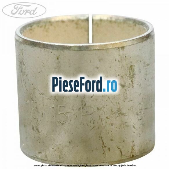 Bucsa furca timonerie 6 trepte manual Ford Focus 2008-2011 2.5 RS 305 cp JZDA benzina