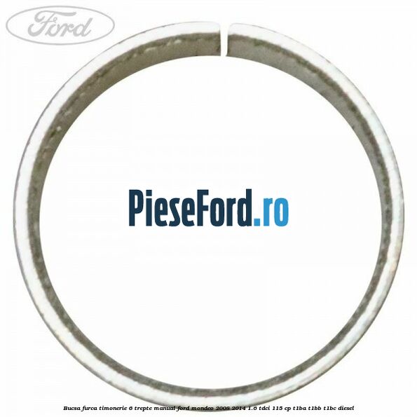 Bucsa furca timonerie 6 trepte manual Ford Mondeo 2008-2014 1.6 TDCi 115 cp T1BA, T1BB, T1BC diesel