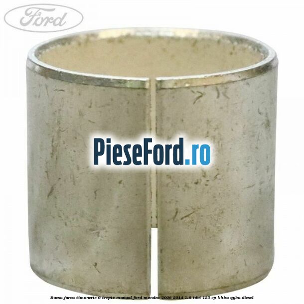Bucsa furca timonerie 6 trepte manual Ford Mondeo 2008-2014 1.8 TDCi 125 cp KHBA, QYBA diesel