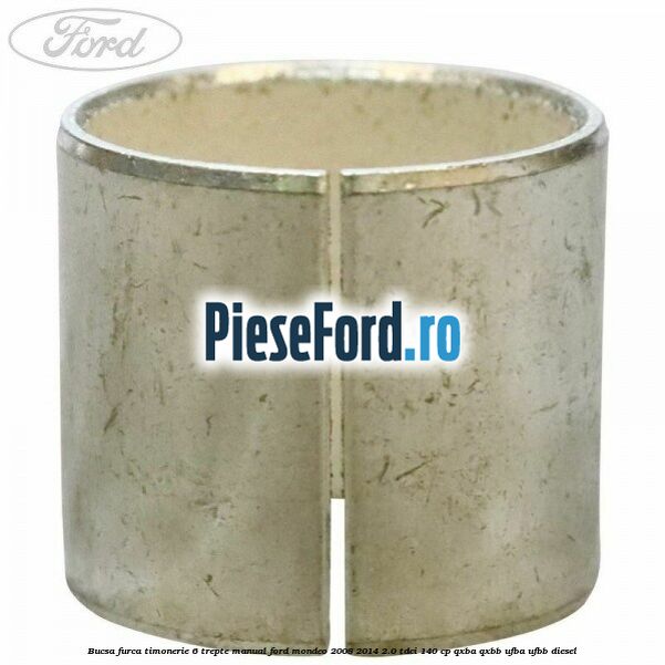 Bucsa furca timonerie 6 trepte manual Ford Mondeo 2008-2014 2.0 TDCi 140 cp QXBA, QXBB, UFBA, UFBB diesel