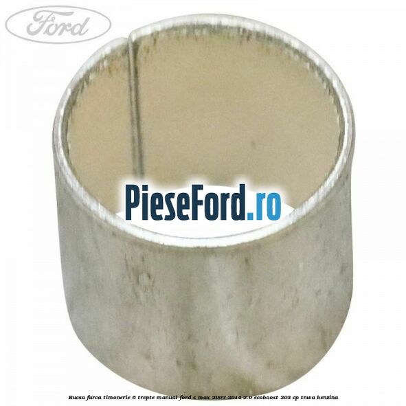 Bucsa furca timonerie 6 trepte manual Ford S-Max 2007-2014 2.0 EcoBoost 203 cp TNWA benzina