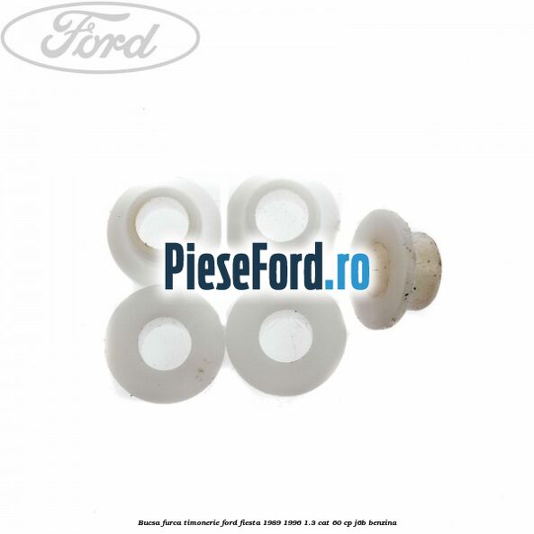 Bucsa furca timonerie Ford Fiesta 1989-1996 1.3 CAT 60 cp J6B benzina