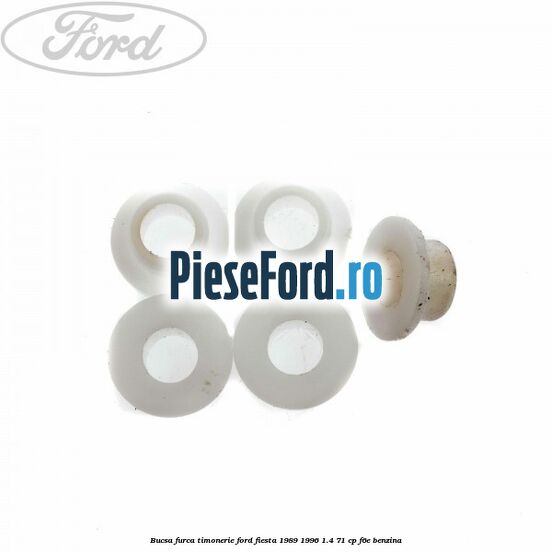 Bucsa furca timonerie Ford Fiesta 1989-1996 1.4 71 cp F6E benzina