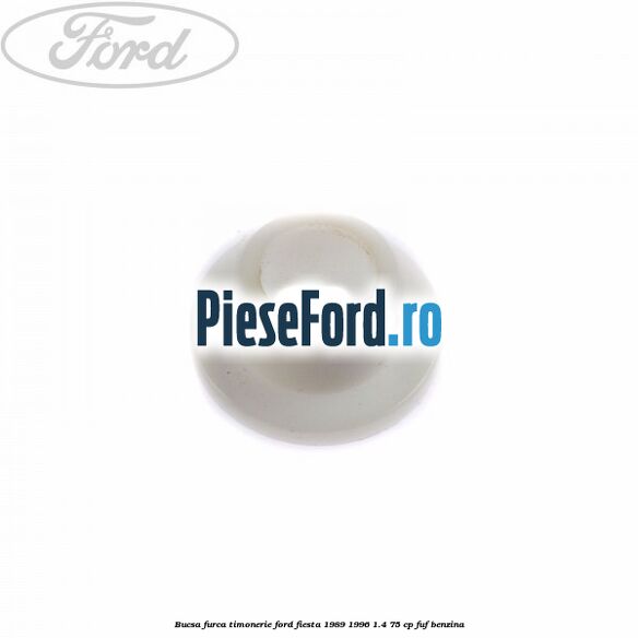 Bucsa furca timonerie Ford Fiesta 1989-1996 1.4 75 cp FUF benzina