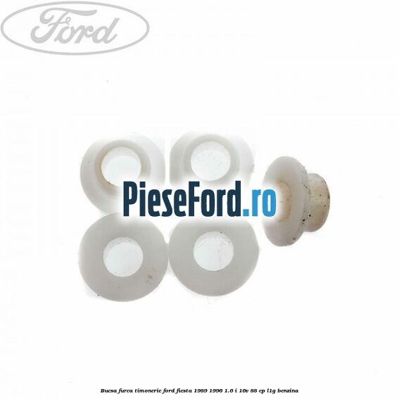 Bucsa furca timonerie Ford Fiesta 1989-1996 1.6 i 16V 88 cp Bucsa furca timonerie Ford Fiesta 1989-1996 1.6 i 16V 88 cp L1G benzina