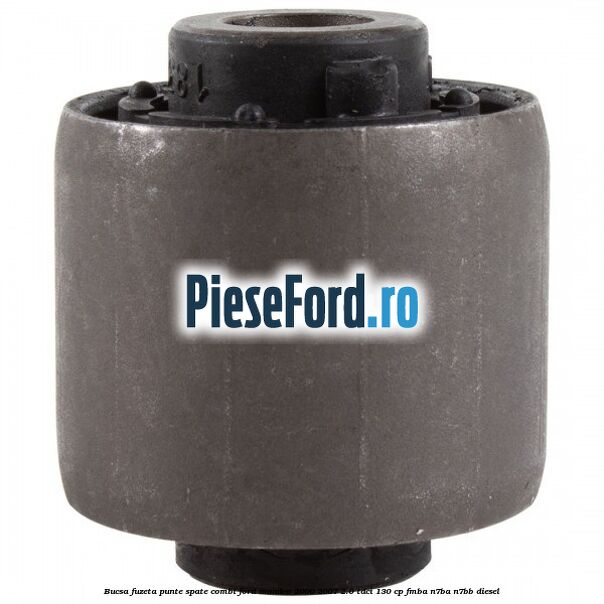 Bucsa fuzeta punte spate combi Ford Mondeo 2000-2007 2.0 TDCi 130 cp Bucsa fuzeta punte spate combi Ford Mondeo 2000-2007 2.0 TDCi 130 cp FMBA, N7BA, N7BB diesel