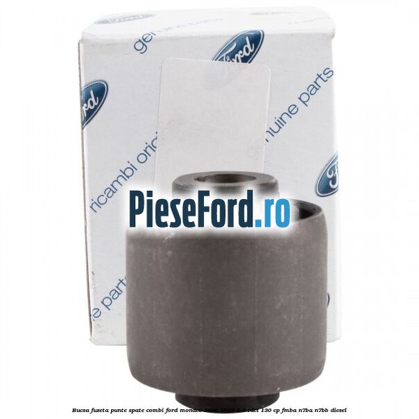 Bucsa fuzeta punte spate combi Ford Mondeo 2000-2007 2.0 TDCi 130 cp Bucsa fuzeta punte spate combi Ford Mondeo 2000-2007 2.0 TDCi 130 cp FMBA, N7BA, N7BB diesel