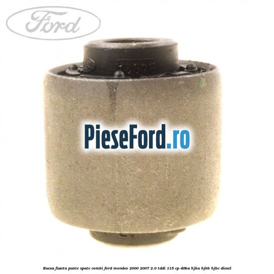 Bucsa fuzeta punte spate combi Ford Mondeo 2000-2007 2.0 TDDI 115 cp Bucsa fuzeta punte spate combi Ford Mondeo 2000-2007 2.0 TDDI 115 cp D6BA, HJBA, HJBB, HJBC diesel