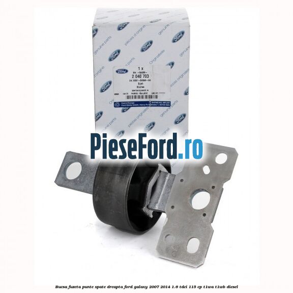 Bucsa fuzeta punte spate dreapta Ford Galaxy 2007-2014 1.6 TDCi 115 cp T1WA, T1WB diesel