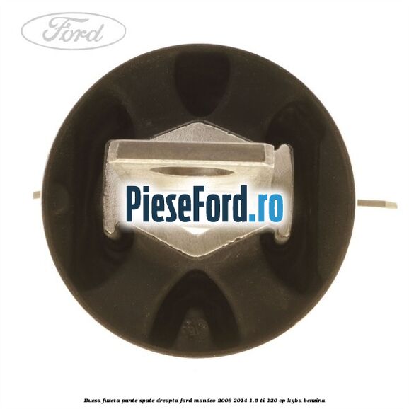 Bucsa fuzeta punte spate dreapta Ford Mondeo 2008-2014 1.6 Ti 120 cp Bucsa fuzeta punte spate dreapta Ford Mondeo 2008-2014 1.6 Ti 120 cp KGBA benzina