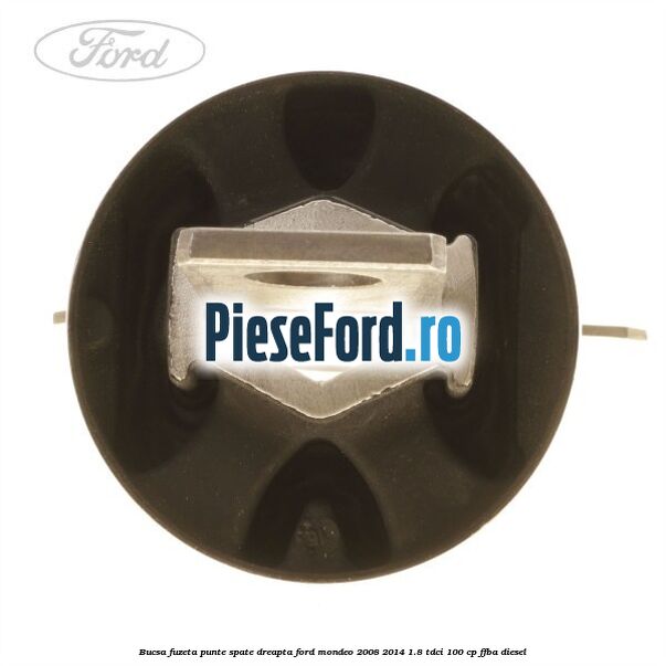 Bucsa fuzeta punte spate dreapta Ford Mondeo 2008-2014 1.8 TDCi 100 cp Bucsa fuzeta punte spate dreapta Ford Mondeo 2008-2014 1.8 TDCi 100 cp FFBA diesel
