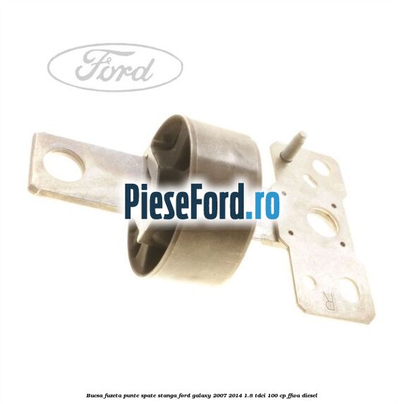 Bucsa fuzeta punte spate stanga Ford Galaxy 2007-2014 1.8 TDCi 100 cp