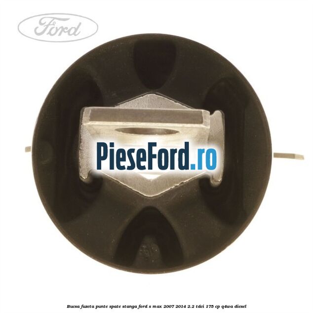 Bucsa fuzeta punte spate stanga Ford S-Max 2007-2014 2.2 TDCi 175 cp Q4WA diesel