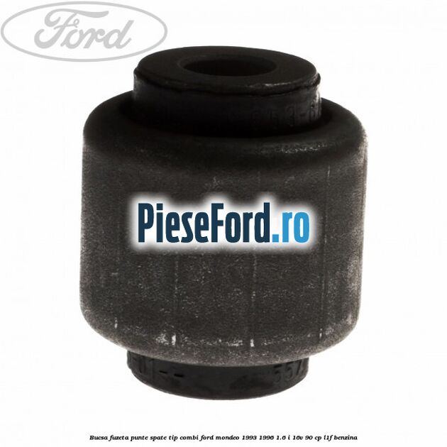 Bucsa fuzeta punte spate tip combi Ford Mondeo 1993-1996 1.6 i 16V 90 cp L1F benzina