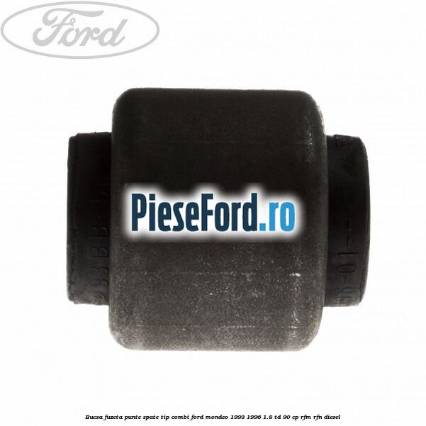 Bucsa fuzeta punte spate tip combi Ford Mondeo 1993-1996 1.8 TD 90 cp RFM, RFN diesel