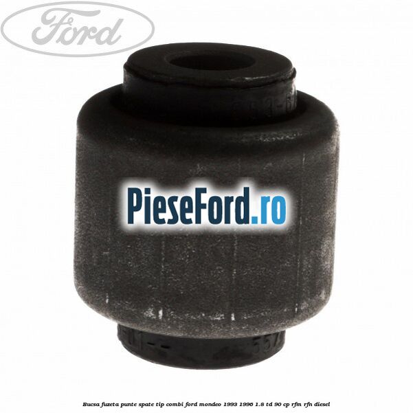 Bucsa fuzeta punte spate tip combi Ford Mondeo 1993-1996 1.8 TD 90 cp RFM, RFN diesel