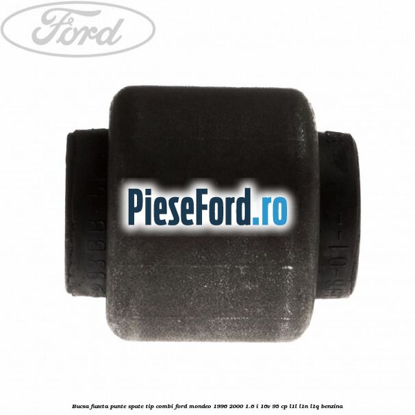 Bucsa fuzeta punte spate tip combi Ford Mondeo 1996-2000 1.6 i 16V 95 cp L1L, L1N, L1Q benzina