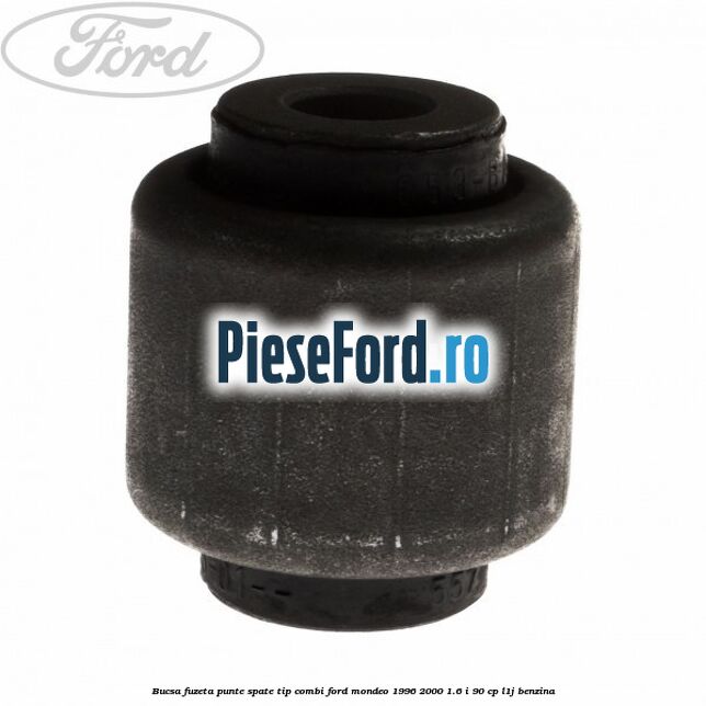 Bucsa fuzeta punte spate tip combi Ford Mondeo 1996-2000 1.6 i 90 cp L1J benzina