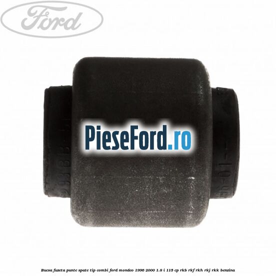 Bucsa fuzeta punte spate tip combi Ford Mondeo 1996-2000 1.8 i 115 cp RKB, RKF, RKH, RKJ, RKK benzina