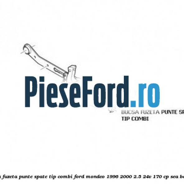 Bucsa fuzeta punte spate tip combi Ford Mondeo 1996-2000 2.5 24V 170 cp SEA benzina