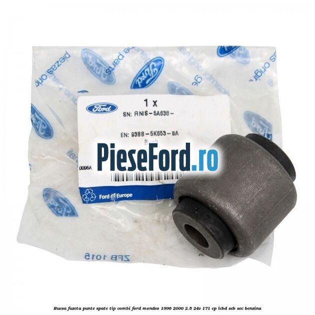 Bucsa fuzeta punte spate tip combi Ford Mondeo 1996-2000 2.5 24V 171 cp LCBD, SEB, SEC benzina