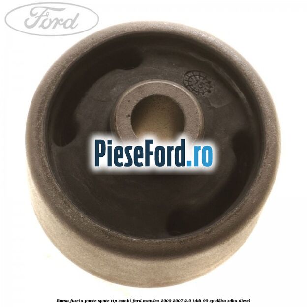 Bucsa fuzeta punte spate tip combi Ford Mondeo 2000-2007 2.0 TDDI 90 cp D5BA, SDBA diesel