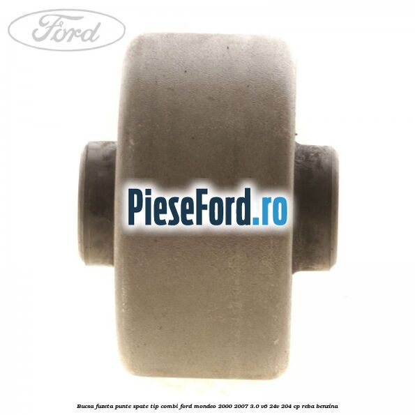 Bucsa fuzeta punte spate tip combi Ford Mondeo 2000-2007 3.0 V6 24V 204 cp REBA benzina