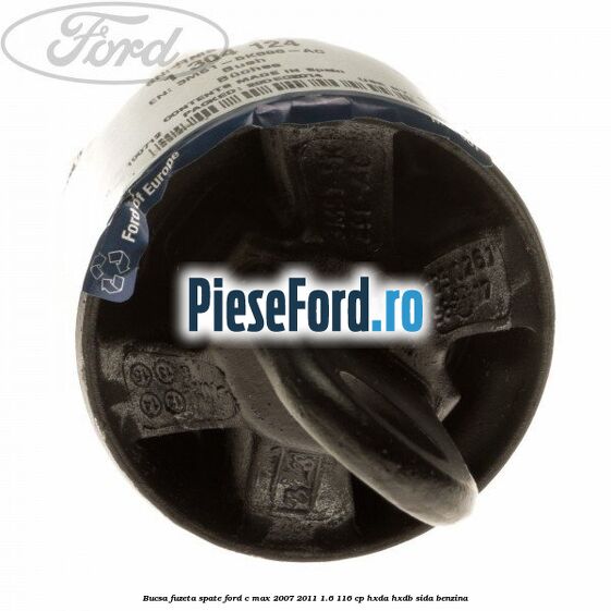 Bucsa fuzeta spate Ford C-Max 2007-2011 1.6 116 cp HXDA, HXDB, SIDA benzina