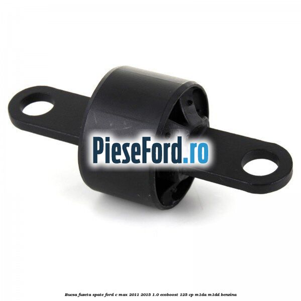 Bucsa fuzeta spate Ford C-Max 2011-2015 1.0 EcoBoost 125 cp M1DA, M1DD benzina