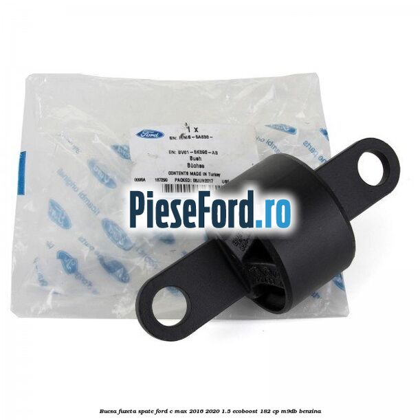 Bucsa fuzeta spate Ford C-Max 2016-2020 1.5 EcoBoost 182 cp M9DB benzina
