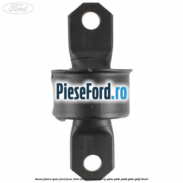 Bucsa fuzeta spate Ford Focus 2004-2007 1.6 TDCi 109 cp G8DA, G8DB, G8DD, G8DE, G8DF diesel