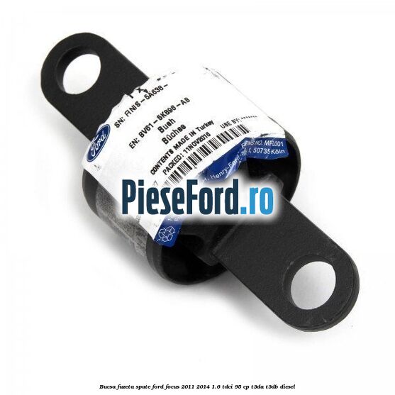 Bucsa fuzeta spate Ford Focus 2011-2014 1.6 TDCi 95 cp Bucsa fuzeta spate Ford Focus 2011-2014 1.6 TDCi 95 cp T3DA, T3DB diesel