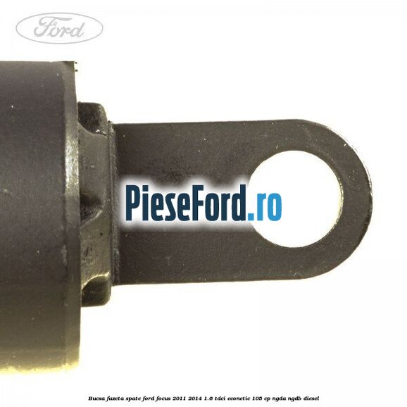 Bucsa fuzeta spate Ford Focus 2011-2014 1.6 TDCi ECOnetic 105 cp NGDA, NGDB diesel