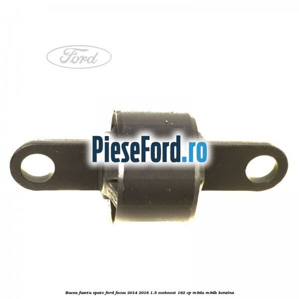 Bucsa fuzeta spate Ford Focus 2014-2018 1.5 EcoBoost 182 cp