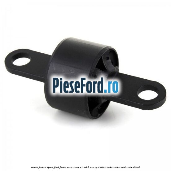 Bucsa fuzeta spate Ford Focus 2014-2018 1.5 TDCi 120 cp XWDA, XWDB, XWDC, XWDD, XWDE diesel