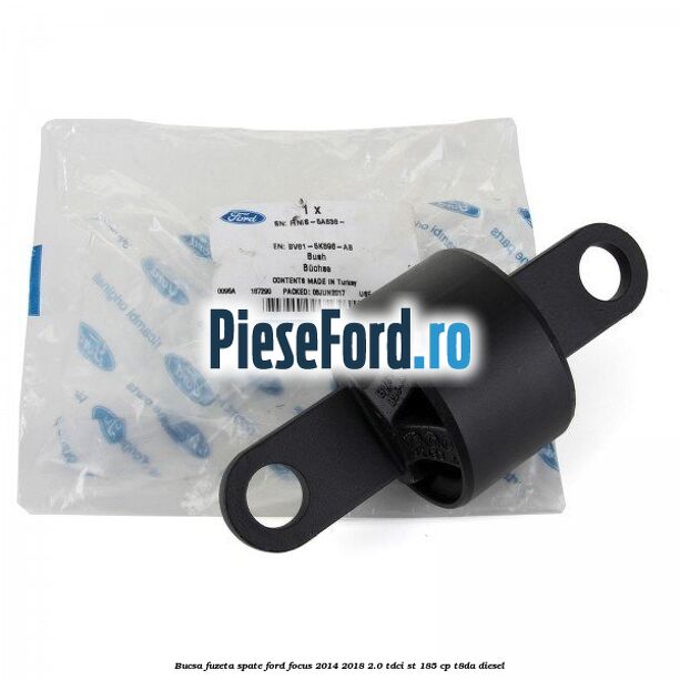 Bucsa fuzeta spate Ford Focus 2014-2018 2.0 TDCi ST 185 cp T8DA diesel