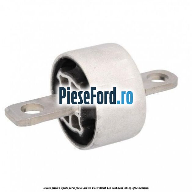 Bucsa fuzeta spate Ford Focus Active 2019-2023 1.0 EcoBoost 85 cp SFDC benzina
