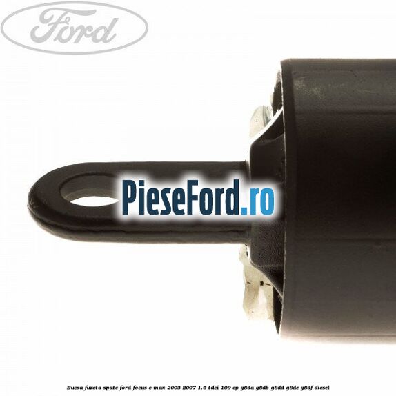 Bucsa fuzeta spate Ford Focus C-Max 2003-2007 1.6 TDCi 109 cp G8DA, G8DB, G8DD, G8DE, G8DF diesel