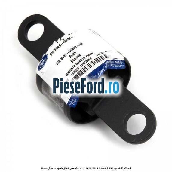 Bucsa fuzeta spate Ford Grand C-Max 2011-2015 2.0 TDCi 136 cp UKDB diesel