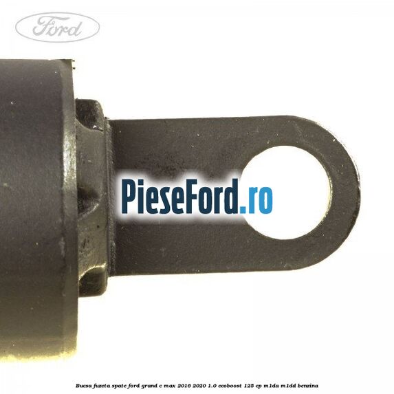 Bucsa fuzeta spate Ford Grand C-Max 2016-2020 1.0 EcoBoost 125 cp M1DA, M1DD benzina
