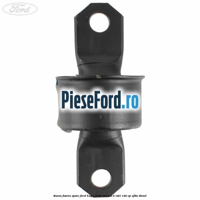 Bucsa fuzeta spate Ford Kuga 2008-2012 2.0 TDCI 140 cp Bucsa fuzeta spate Ford Kuga 2008-2012 2.0 TDCI 140 cp UFDA diesel