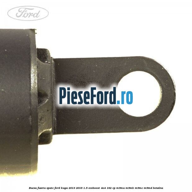 Bucsa fuzeta spate Ford Kuga 2013-2016 1.5 EcoBoost 4x4 182 cp M9MA, M9MB, M9MC, M9MD benzina