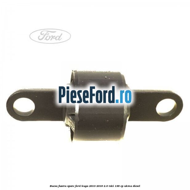Bucsa fuzeta spate Ford Kuga 2013-2016 2.0 TDCi 136 cp UKMA diesel