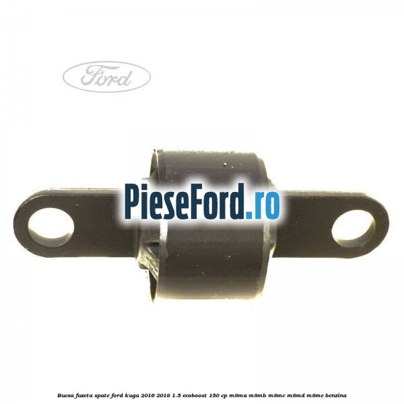 Bucsa fuzeta spate Ford Kuga 2016-2018 1.5 EcoBoost 150 cp
