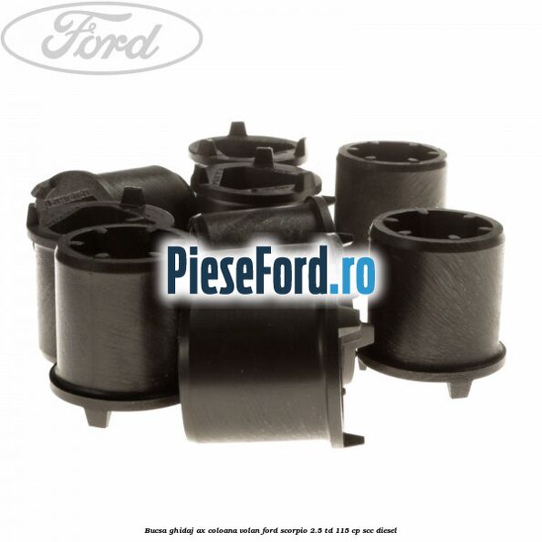 Bucsa ghidaj ax coloana volan Ford Scorpio 2.5 TD 115 cp Bucsa ghidaj ax coloana volan Ford Scorpio 2.5 TD 115 cp SCC diesel