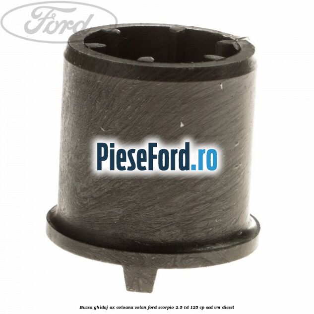 Bucsa ghidaj ax coloana volan Ford Scorpio 2.5 TD 125 cp SCD, VM diesel