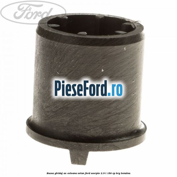 Bucsa ghidaj ax coloana volan Ford Scorpio 2.9 i 150 cp BRG benzina