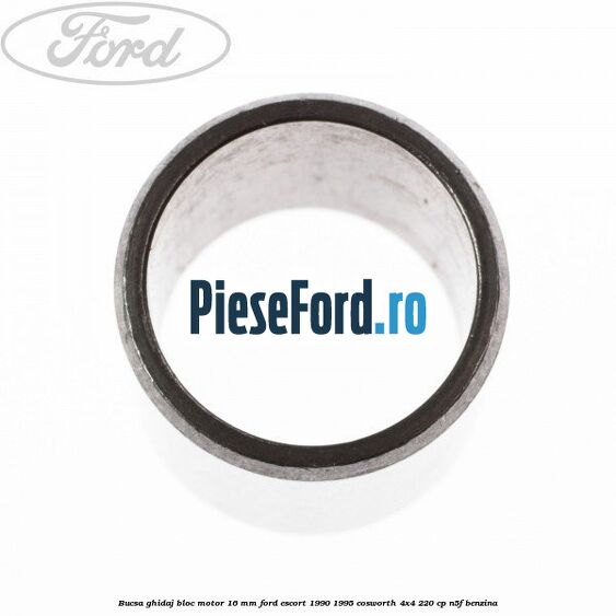 Bucsa ghidaj bloc motor 16 mm Ford Escort 1990-1995 Cosworth 4x4 220 cp N5F benzina