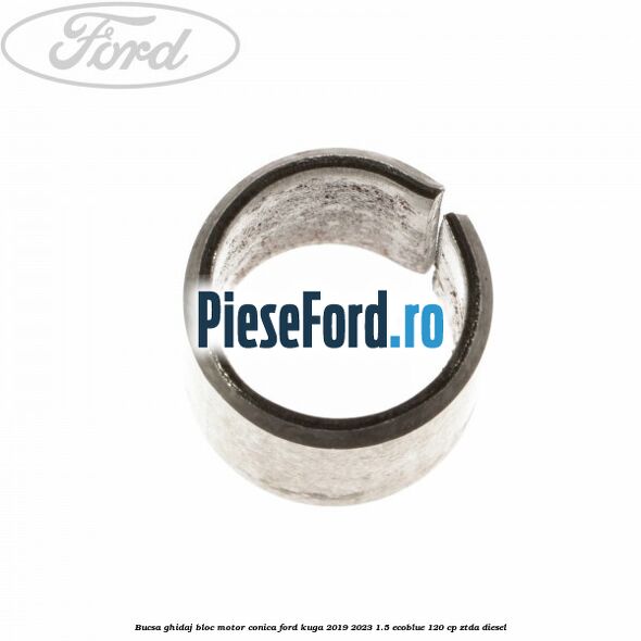 Bucsa ghidaj bloc motor conica Ford Kuga 2019-2023 1.5 EcoBlue 120 cp ZTDA diesel