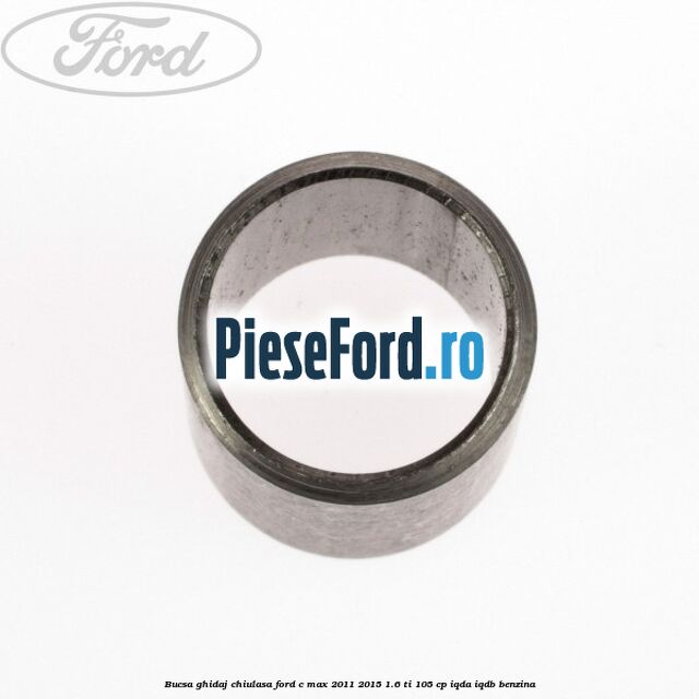 Bucsa ghidaj chiulasa Ford C-Max 2011-2015 1.6 Ti 105 cp IQDA, IQDB benzina
